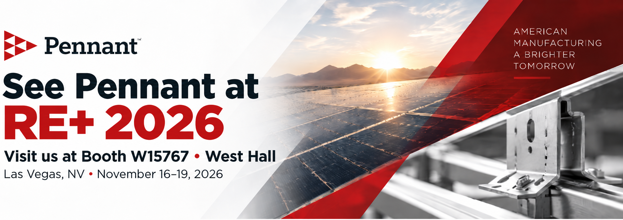 Pennant exhibiting at RE+ 2026 in Las Vegas at Booth W15767, showcasing American-made metal components for solar applications.
